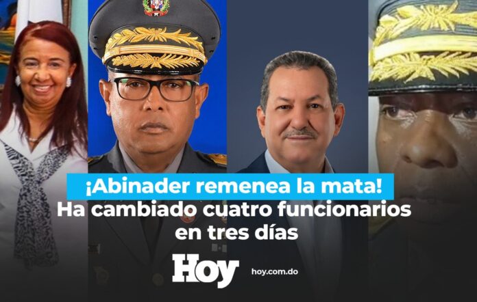 ¡Abinader remenea la mata! Ha cambiado cuatro funcionarios en tres días