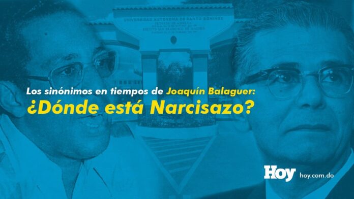 Los sinónimos en tiempos de Joaquín Balaguer: ¿Dónde está Narcisazo?