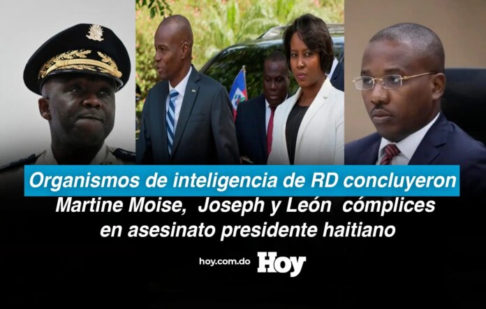 Organismos de inteligencia RD también concluyeron Martine Moise, Joseph y León cómplices en asesinato presidente haitiano